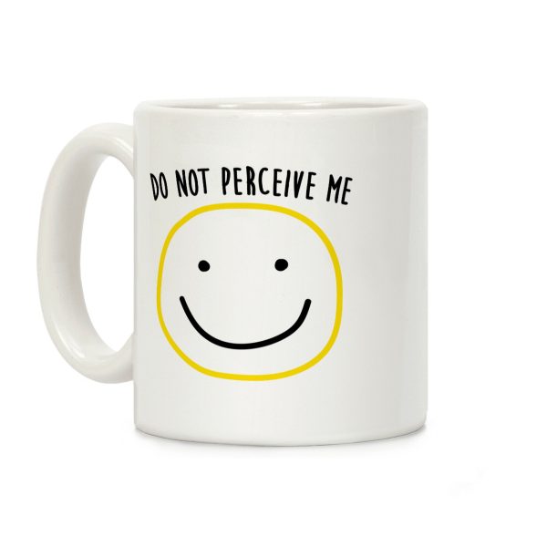 Do Not Perceive Me Coffee Mug Do Not Perceive Me Coffee Mug