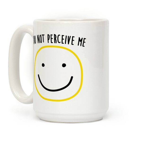 Do Not Perceive Me Coffee Mug Do Not Perceive Me Coffee Mug