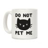 Do Not Pet Me Cat Coffee Mug Do Not Pet Me Cat Coffee Mug