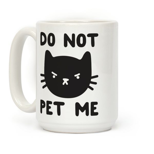 Do Not Pet Me Cat Coffee Mug Do Not Pet Me Cat Coffee Mug