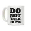 Do Not Talk To Me Coffee Mug Do Not Talk To Me Coffee Mug