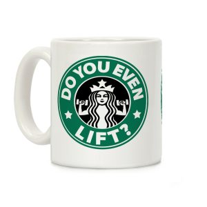 Do You Even Lift Coffee Parody Coffee Mug