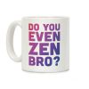 Do You Even Zen Bro Yoga Coffee Mug
