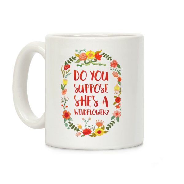 Do You Suppose She's A Wildflower Coffee Mug