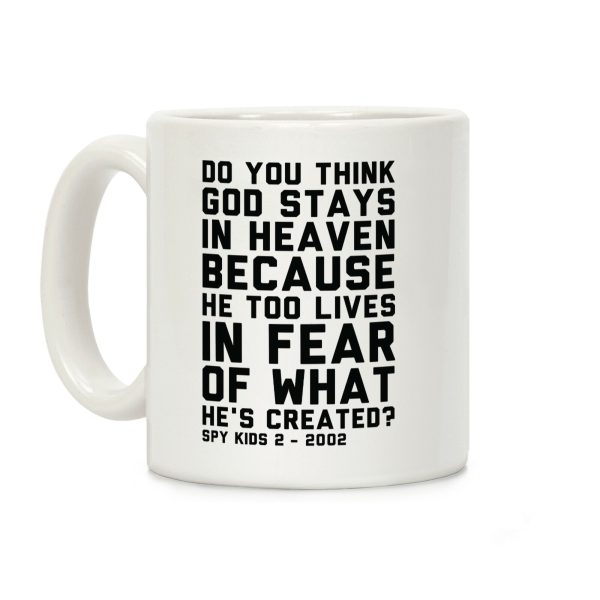 Do You Think God Stays in Heaven Spy Kids Coffee Mug Do You Think God Stays in Heaven Spy Kids Coffee Mug