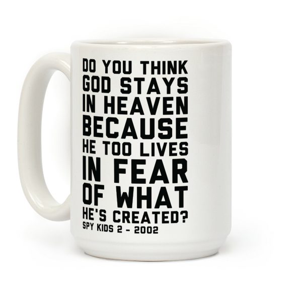 Do You Think God Stays in Heaven Spy Kids Coffee Mug Do You Think God Stays in Heaven Spy Kids Coffee Mug