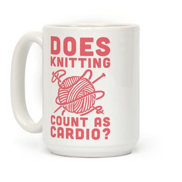 Does Knitting Count as Cardio? Coffee Mug Does Knitting Count as Cardio? Coffee Mug