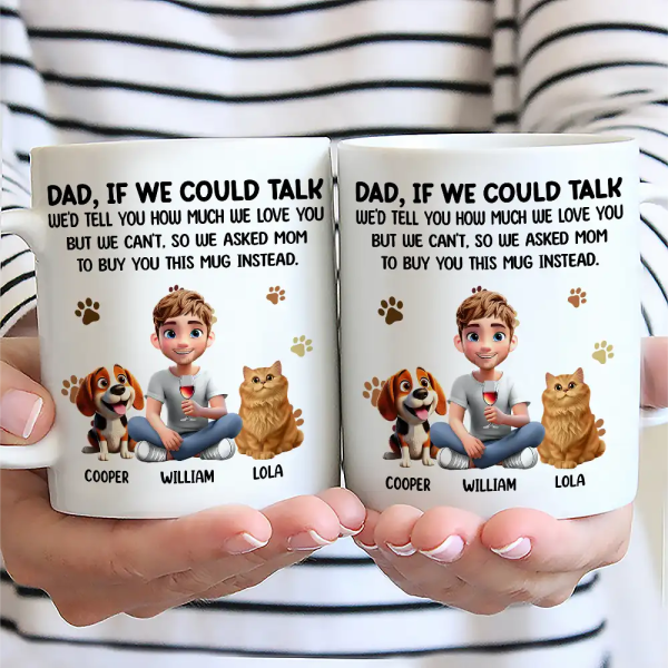 Dog Dad Cat Dad If I Could Talk - Personalized Mug Dog Dad Cat Dad If I Could Talk - Personalized Mug