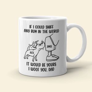 Dog Dad If I Could Sniff Any Bum In The World, Personalized White Mug, Gifts for Dog Dads