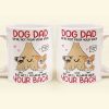 Dog Dad I'm Not From Your Sack But I'll Always Have Your Back - Personalized Mug