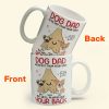 Dog Dad I'm Not From Your Sack But I'll Always Have Your Back - Personalized Mug