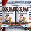Dog Dad The Man The Myth The Snack Dealer Mug - Personalized Custom Coffee Mug - DOG019_MG
