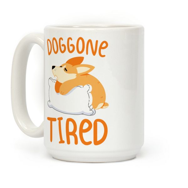 Doggone Tired Coffee Mug Doggone Tired Coffee Mug