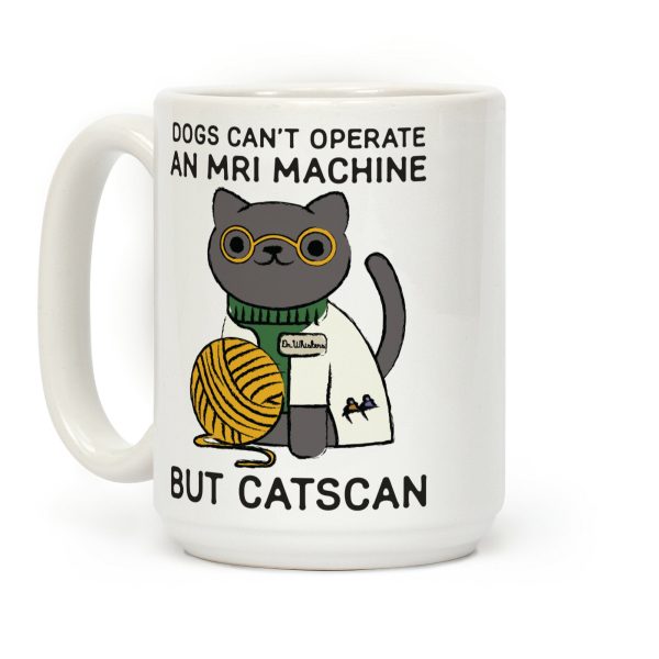 Dogs Can't Operate an MRI Machine Coffee Mug Dogs Can't Operate an MRI Machine Coffee Mug
