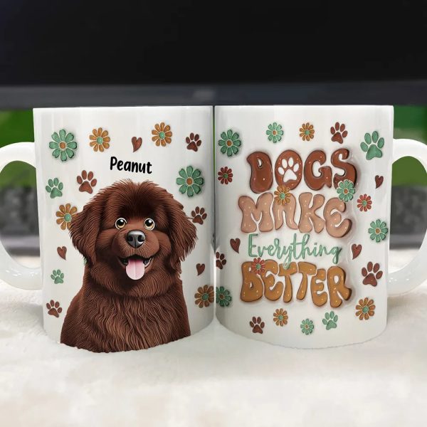 Dogs Make Everything Better - 3D Inflated Effect Printed Mug, Personalized White Edge-to-Edge Mug Dogs Make Everything Better - 3D Inflated Effect Printed Mug, Personalized White Edge-to-Edge Mug