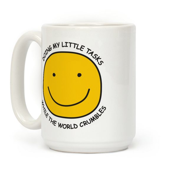 Doing My Little Tasks While The World Crumbles Coffee Mug