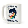 Dolphins Are Magical Coffee Mug Dolphins Are Magical Coffee Mug