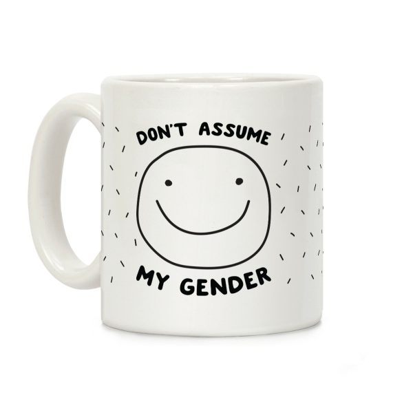 Don't Assume My Gender Coffee Mug Don't Assume My Gender Coffee Mug