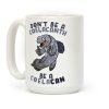 Don't Be A Coelacanth, Be A Coelacan Coffee Mug Don't Be A Coelacanth, Be A Coelacan Coffee Mug