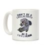 Don't Be A Coelacanth, Be A Coelacan Coffee Mug Don't Be A Coelacanth, Be A Coelacan Coffee Mug