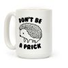 Don't Be A Prick Coffee Mug Don't Be A Prick Coffee Mug
