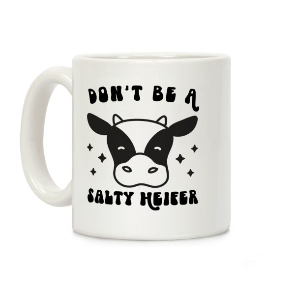 Don't Be A Salty Heifer Coffee Mug Don't Be A Salty Heifer Coffee Mug