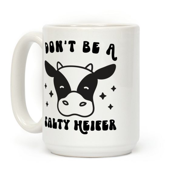 Don't Be A Salty Heifer Coffee Mug Don't Be A Salty Heifer Coffee Mug