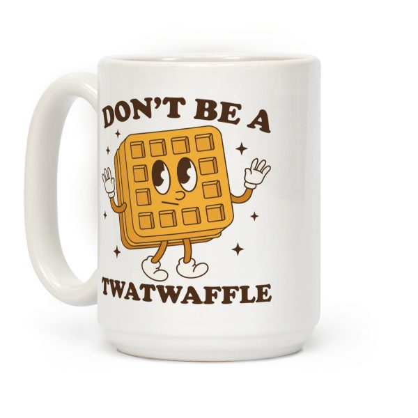 Dont Be A Twatwaffle Coffee Mug Dont Be A Twatwaffle Coffee Mug