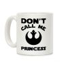 Don't Call Me Princess Coffee Mug Don't Call Me Princess Coffee Mug