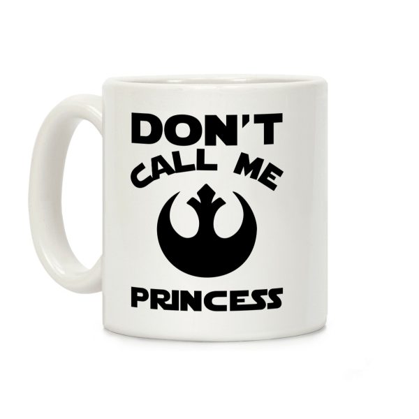 Don't Call Me Princess Coffee Mug Don't Call Me Princess Coffee Mug