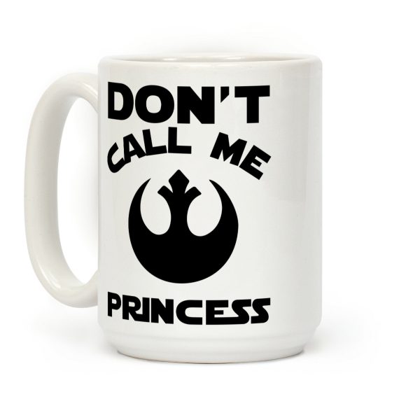 Don't Call Me Princess Coffee Mug Don't Call Me Princess Coffee Mug