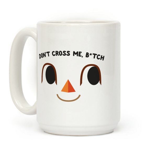 Don't Cross Me, B*tch (Villager) Coffee Mug Don't Cross Me, B*tch (Villager) Coffee Mug