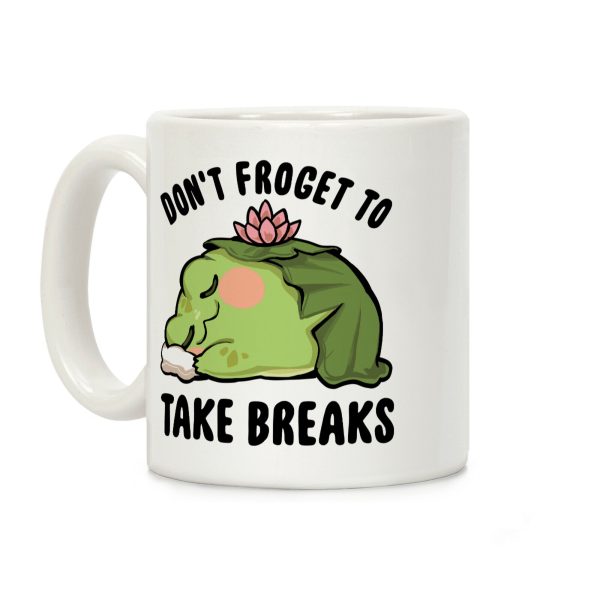 Don't Froget To Take Breaks Coffee Mug Don't Froget To Take Breaks Coffee Mug