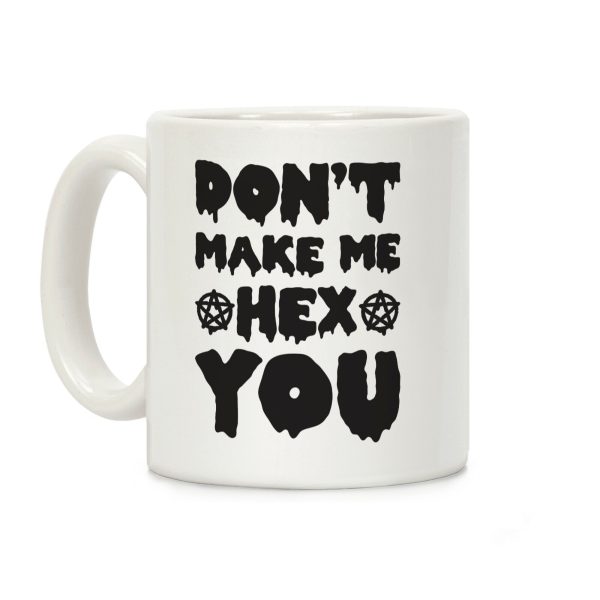 Don't Make Me Hex You Coffee Mug Don't Make Me Hex You Coffee Mug