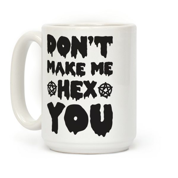 Don't Make Me Hex You Coffee Mug Don't Make Me Hex You Coffee Mug