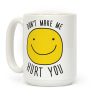 Don't Make Me Hurt You Coffee Mug Don't Make Me Hurt You Coffee Mug