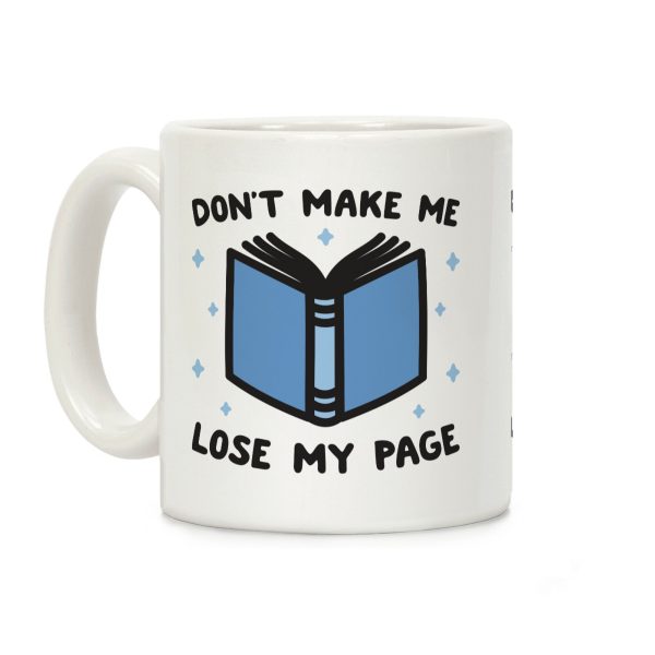 Don't Make Me Lose My Page Coffee Mug Don't Make Me Lose My Page Coffee Mug
