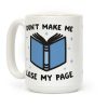 Don't Make Me Lose My Page Coffee Mug Don't Make Me Lose My Page Coffee Mug