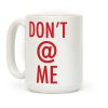 Don't @ Me Coffee Mug Don't @ Me Coffee Mug