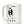 Don't Messiah With Me Jesus Coffee Mug Don't Messiah With Me Jesus Coffee Mug