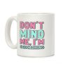 Don't Mind Me I'm Geocaching Coffee Mug Don't Mind Me I'm Geocaching Coffee Mug