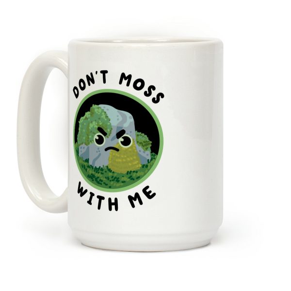Don't Moss With Me Coffee Mug Don't Moss With Me Coffee Mug