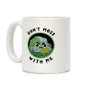 Don't Moss With Me Coffee Mug Don't Moss With Me Coffee Mug