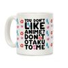 Don't Otaku To Me Coffee Mug