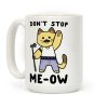 Don't Stop Me-Ow Coffee Mug Don't Stop Me-Ow Coffee Mug