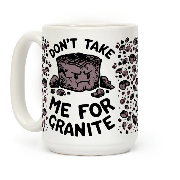 Don't Take Me For Granite Coffee Mug Don't Take Me For Granite Coffee Mug