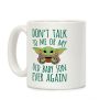 Don't Talk To Me Or My Old Baby Son Ever Again Coffee Mug Don't Talk To Me Or My Old Baby Son Ever Again Coffee Mug