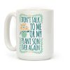 Don't Talk To Me Or My Plant Son Ever Again Coffee Mug