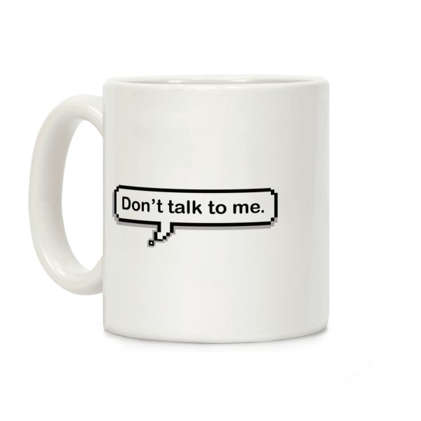 Don't Talk To Me Speech Bubble Coffee Mug Don't Talk To Me Speech Bubble Coffee Mug