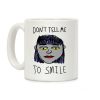 Don't Tell Me To Smile Coffee Mug Don't Tell Me To Smile Coffee Mug